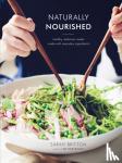 Britton, Sarah - Naturally Nourished Cookbook - Healthy, Delicious Meals Made with Everyday Ingredients