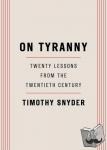 Snyder, Timothy - On Tyranny - Twenty Lessons from the Twentieth Century