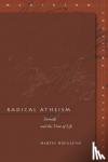 Martin Hagglund - Radical Atheism - Derrida and the Time of Life