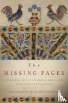 Watenpaugh, Heghnar Zeitlian - The Missing Pages - The Modern Life of a Medieval Manuscript, from Genocide to Justice