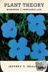 Nealon, Jeffrey T. - Plant Theory - Biopower and Vegetable Life