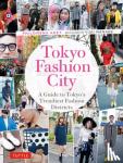 Keet, Philomena - Tokyo Fashion City - A Detailed Guide to Tokyo's Trendiest Fashion Districts