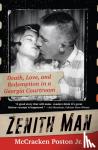 Poston Jr., McCracken King - Zenith Man - Death, Love & Redemption in a Georgia Courtroom