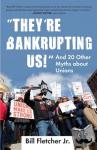 Fletcher, Bill, Jr. - "They're Bankrupting Us!" - And 20 Other Myths about Unions