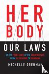 Michelle Oberman - Her Body, Our Laws