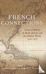  - French Connections - Cultural Mobility in North America and the Atlantic World, 1600-1875