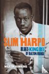 Hawkins, Martin, Broven, John - Slim Harpo - Blues King Bee of Baton Rouge