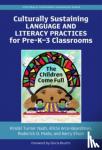Nash, Kindel Turner, Arce-Boardman, Alicia, Peele, Roderick D., Elson, Kerry - Culturally Sustaining Language and Literacy Practices for Pre-K-3 Classrooms - The Children Come Full