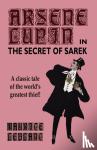 Leblanc, Maurice - Arsene Lupin in The Secret of Sarek