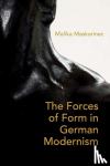 Maskarinec, Malika - On Weight and the Will - The Forces of Form in German Literature and Aesthetics, 1890–1930