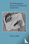 Paul A. Roth - The Philosophical Structure of Historical Explanation