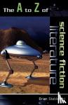 Brian Stableford - The A to Z of Science Fiction Literature