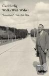 Seelig, Carl - Walks with Walser