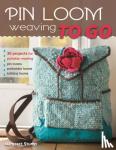 Stump, Margaret - Pin Loom Weaving to Go