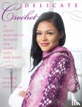 Silverman, Sharon Hernes - Delicate Crochet - 23 Light and Pretty Designs for Shawls, Tops and More