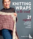 Brauneis, Andrea - Knitting Wraps in the Round - 21 Inspired Shawls, Scarves, and Stoles