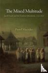Maciejko, Pawel - The Mixed Multitude - Jacob Frank and the Frankist Movement, 1755-1816