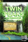  - Twin Peaks and Philosophy - That's Damn Fine Philosophy!