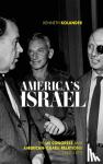 Kolander, Kenneth - America's Israel - The US Congress and American-Israeli Relations, 1967--1975