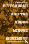 Joe William Trotter, Dick Gilbreath - Pittsburgh and the Urban League Movement