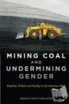 Rolston, Jessica Smith - Mining Coal and Undermining Gender