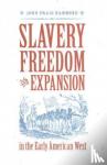 John Craig Hammond - Slavery, Freedom, and Expansion in the Early American West