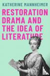 Mannheimer, Katherine - Restoration Drama and the Idea of Literature
