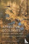 Von Mossner, Alexa Weik - Affective Ecologies - Empathy, Emotion, and Environmental Narrative