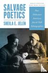 Jelen, Sheila E. - Salvage Poetics - Post-Holocaust American Jewish Folk Ethnographies