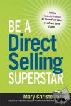 Christensen, Mary - Be a Direct Selling Superstar: Achieve Financial Freedom for Yourself and Others as a Direct Sales Leader - Achieve Financial Freedom for Yourself and Others as a Direct Sales Leader
