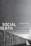Cacho, Lisa Marie - Social Death - Racialized Rightlessness and the Criminalization of the Unprotected