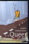 Halberstam, J. Jack - In a Queer Time and Place - Transgender Bodies, Subcultural Lives