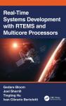 Bloom, Gedare (Howard University, Washington, D.C., USA), Sherrill, Joel (OAR Corporation, Huntsville, AL, USA), Hu, Tingting, Bertolotti, Ivan Cibrario - Real-Time Systems Development with RTEMS and Multicore Processors