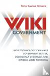 Beth Simone Noveck - Wiki Government - How Technology Can Make Government Better, Democracy Stronger, and Citizens More Powerful