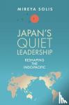 Solis, Mireya - Japan’s Quiet Leadership - Reshaping the Indo-Pacific