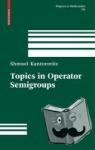 Kantorovitz, Shmuel - Topics in Operator Semigroups