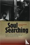Sieving, Christopher - Soul Searching - Black-Themed Cinema from the March on Washington to the Rise of Blaxploitation
