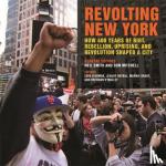  - Revolting New York - How 400 Years of Riot, Rebellion, Uprising, and Revolution Shaped a City