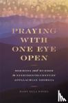Mary Ella Engel - Praying with One Eye Open - Mormons and Murder in Nineteenth-century Appalachian Georgia