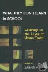  - What They Dont Learn in School - Literacy in the Lives of Urban Youth