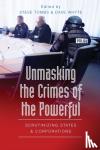 Steve Tombs, David Whyte - Unmasking the Crimes of the Powerful