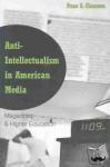 Claussen, Dane S. - Anti-intellectualism in American Media - Magazines & Higher Education