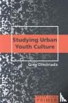 Dimitriadis, Greg - Studying Urban Youth Culture Primer - Primer