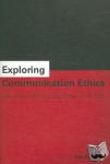 - Exploring Communication Ethics - Interviews with Influential Scholars in the Field