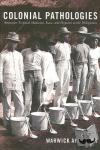Anderson, Warwick - Colonial Pathologies - American Tropical Medicine, Race, and Hygiene in the Philippines
