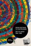 - From Postwar to Postmodern, Art in Japan, 1945-1989