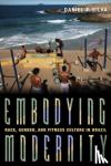 Silva, Daniel - Embodying Modernity - Global Fitness Culture and Building the Brazilian Body