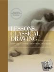 Aristides, J - Lessons in Classical Drawing - Essential Techniques from Inside the Atelier