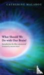 Catherine Malabou - What Should We Do with Our Brain?