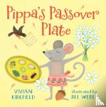 KIRKFIELD, VIVIAN - Pippa's Passover Plate